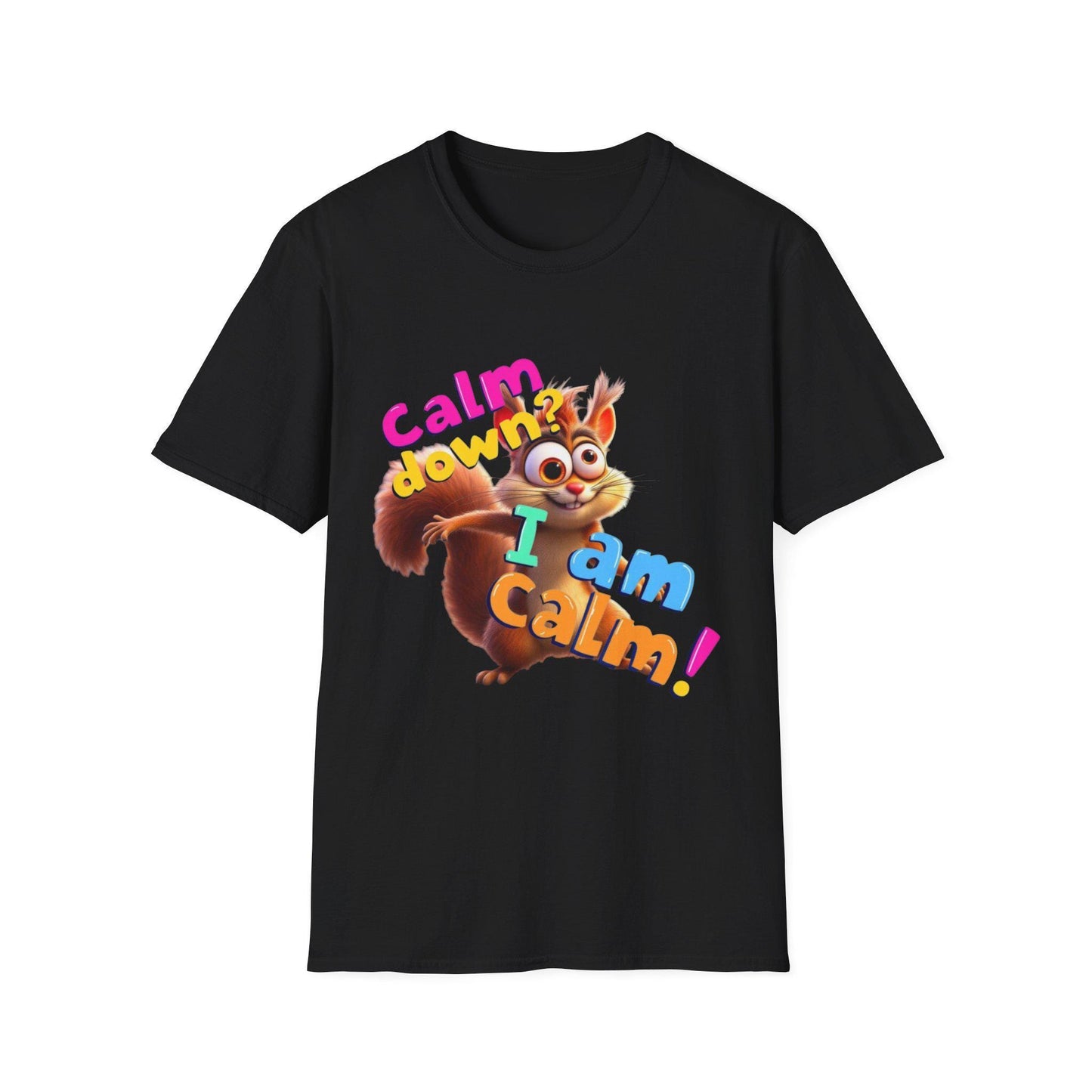 Calm Down? I Am Calm! Unisex T-Shirt, Fun Graphic Tee, Gift for Stress Relief, Cute Character Shirt, Quirky Apparel, ADHD, Hyperactive